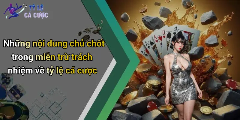 Những nội dung chủ chốt trong miễn trừ trách nhiệm về tỷ lệ cá cược