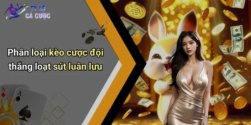 Phân loại kèo cược đội thắng loạt sút luân lưu