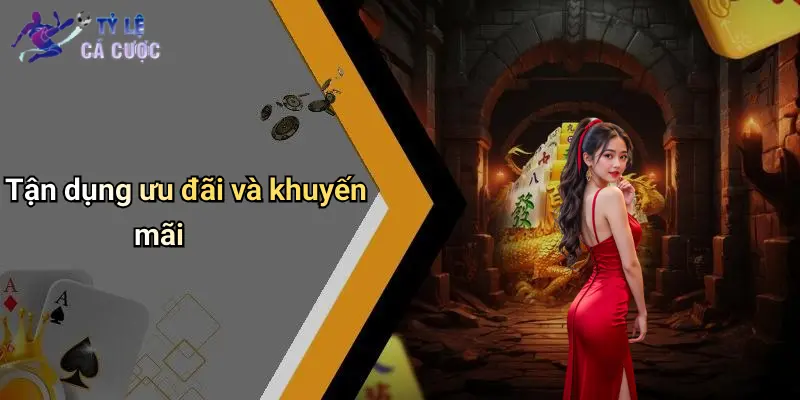 Tận dụng ưu đãi và khuyến mãi