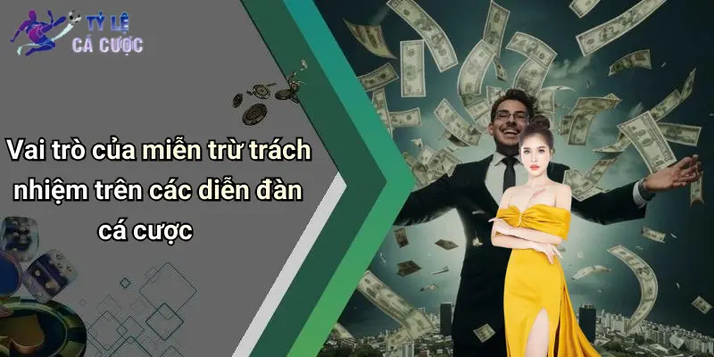 Vai trò của miễn trừ trách nhiệm trên các diễn đàn cá cược
