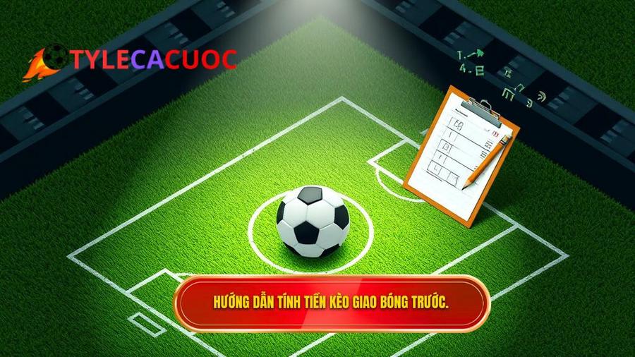 Cách đọc và tính tiền trong Kèo giao bóng trước